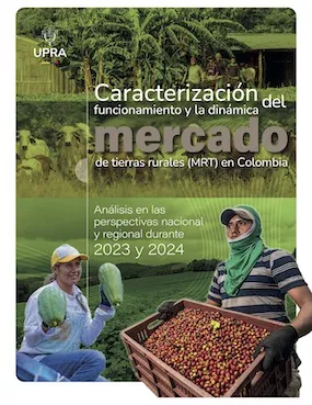 CARACTERIZACIÓN DEL FUNCIONAMIENTO Y LA DINÁMICA DEL MERCADO DE TIERRAS RURALES (MTR) EN COLOMBIA CARACTERIZACIÓN DEL FUNCIONAMIENTO Y LA DINÁMICA DEL MERCADO DE TIERRAS RURALES (MTR) EN COLOMBIA