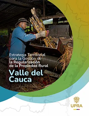 ESTRATEGIA TERRITORIAL PARA LA GESTIÓN DE LA REGULARIZACIÓN DE LA PROPIEDAD RURAL VALLE DEL CAUCA ESTRATEGIA TERRITORIAL PARA LA GESTIÓN DE LA REGULARIZACIÓN DE LA PROPIEDAD RURAL VALLE DEL CAUCA