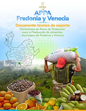 APPA FREDONIA Y VENECIA - DOCUMENTO TÉCNICO DE SOPORTE DECLARATORIA DE ÁREAS DE PROTECCIÓN PARA LA PRODUCCIÓN DE ALIMENTOS (APPA), MUNICIPIOS DE FREDONIA Y VENECIA APPA FREDONIA Y VENECIA - DOCUMENTO TÉCNICO DE SOPORTE DECLARATORIA DE ÁREAS DE PROTECCIÓN PARA LA PRODUCCIÓN DE ALIMENTOS (APPA), MUNICIPIOS DE FREDONIA Y VENECIA